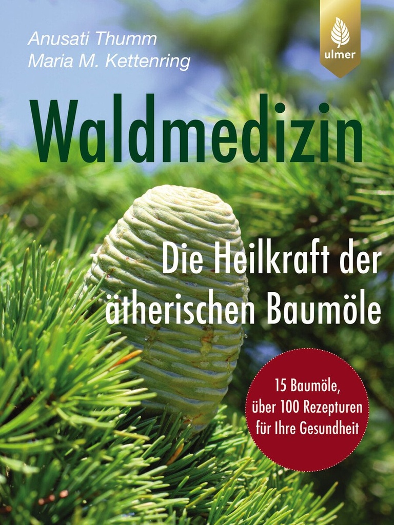 Buch Waldmedizin – Die Heilkraft der ätherischen Baumöle v. Anusati Thumm und Maria M. Kettenring