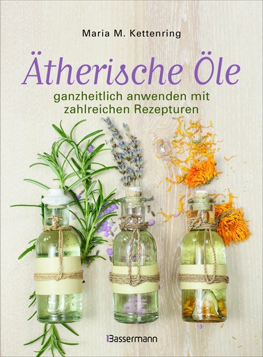 [50066] Buch Ätherische Öle ganzheitlich anwenden mit zahlreichen Rezepturen v. Maria M. Kettenring